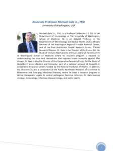 Associate Professor Michael Gale Jr., PhD University of Washington, USA Michael Gale, Jr., PhD, is a Professor (effective[removed]in the Department of Immunology at The University of Washington, School of Medicine. He is