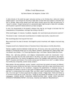 If Men Could Menstruate By Gloria Steinem, Ms. Magazine, October 1978 A white minority of the world has spent centuries conning us into thinking that a white skin makes people superior—even though the only thing it rea