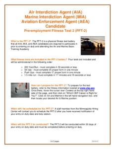 Air Interdiction Agent (AIA) Marine Interdiction Agent (MIA) Aviation Enforcement Agent (AEA) Candidate Pre-employment Fitness Test 2 (PFT-2) Frequently Asked Questions