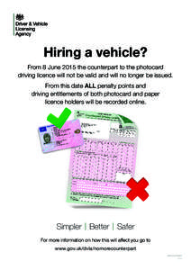 Hiring a vehicle? From 8 June 2015 the counterpart to the photocard driving licence will not be valid and will no longer be issued. From this date ALL penalty points and driving entitlements of both photocard and paper l
