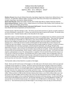 Indiana University Southeast Faculty Senate Minutes (New) April 21, [removed], 4:00 p.m. UC127 Fran Squires, President Members Present: Diane Russell, Michael Abernethy, Vijay Reddy, Angela Salas, Ranida Harris, Michael 