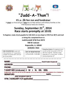 “Judd-A-Thon”! It’s a .1k fun run and fundraiser A short run that will go a long way to help veteran and military families at the VFW National Home for Children.