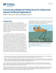 SS-AGR-352  Constructing Weighted Trailing Hoses for Submersed Aquatic Herbicide Applications1 William T. Haller, Lyn A. Gettys, and Margaret S. Glenn2