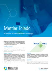 Mettler Toledo Da sempre all’avanguardia della tecnologia Mettler Toledo è la scelta di qualità alla base di ogni laboratorio chimico. Più di mezzo secolo di innovazione l’hanno portata ad una posizione di leaders