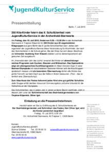 Pressemitteilung Berlin, 7. JuliKita-Kinder feiern das 8. Schultütenfest vom JugendKulturService in der Archenhold-Sternwarte Am Freitag, den 10. Juli 2015, findet von 9.30 – 13.30 Uhr in der ArchenholdStern