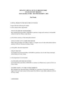 SENATE CAPITAL OUTLAY REQUEST 0042 STATE OF NEW MEXICO 51ST LEGISLATURE - SECOND SESSION[removed]Pat Woods  CAPITAL PROJECTS FOR SENATOR PAT WOODS