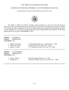 NEW YORK STATE BOARD OF ELECTIONS CERTIFICATION FOR THE SEPTEMBER 9, 2014 STATE PRIMARY ELECTION (AS AMENDED BY COURT ACTIONS THROUGH AUGUST 28TH, 2014) We, Robert A. Brehm and Todd D. Valentine, being Co-Directors of th