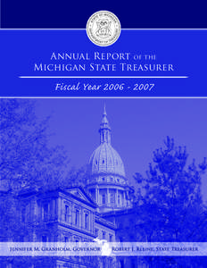 Annual Report of the Michigan State Treasurer Fiscal Year[removed]Jennifer M. Granholm, Governor