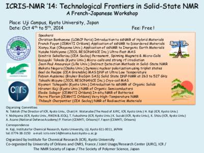 ICRIS-NMR ’14: Technological Frontiers in Solid-State NMR A French-Japanese Workshop Place: Uji Campus, Kyoto University, Japan Date: Oct 4th to 5th, 2014