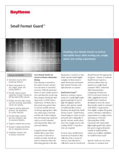 Small Format Guard™  Providing cross domain transfer to tactical and mobile forces while meeting size, weight, power, and cooling requirements.