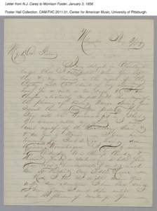 Letter from N.J. Carey to Morrison Foster, January 3, 1858 Foster Hall Collection, CAM.FHC[removed], Center for American Music, University of Pittsburgh. Letter from N.J. Carey to Morrison Foster, January 3, 1858 Foster 