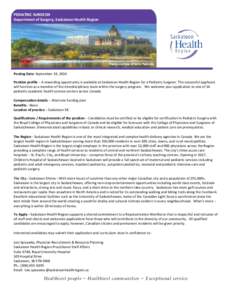 PEDIATRIC SURGEON Department of Surgery, Saskatoon Health Region Posting Date: September 19, 2014 Position profile – A rewarding opportunity is available at Saskatoon Health Region for a Pediatric Surgeon. The successf