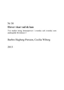 Nr 30 Elever visar vad de kan Två studier kring ämnesprovet i svenska och svenska som andraspråk för årskurs 3  Barbro Hagberg-Persson, Cecilia Wiberg