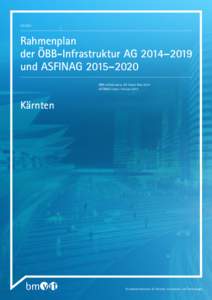 Rahmenplan der ÖBB-Infrastruktur AG 2014–2019 und ASFINAG 2015–2020 ÖBB-Infrastruktur AG Stand: Mai 2014