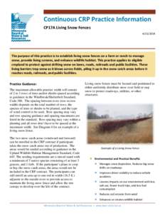 Continuous CRP Practice Information CP17A Living Snow Fences[removed]The purpose of this practice is to establish living snow fences on a farm or ranch to manage snow, provide living screens, and enhance wildlife habit