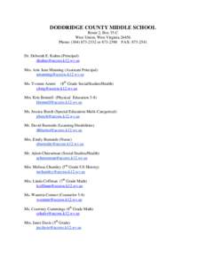 DODDRIDGE COUNTY MIDDLE SCHOOL Route 2, Box 35-C West Union, West Virginia[removed]Phone: ([removed]or[removed]FAX: [removed]Dr. Deborah E. Kuhns (Principal)