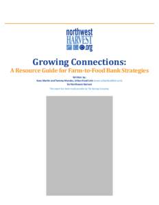 Growing Connections:  A Resource Guide for Farm-to-Food Bank Strategies Written by: Kara Martin and Tammy Morales, Urban Food Link (www.urbanfoodlink.com) for Northwest Harvest