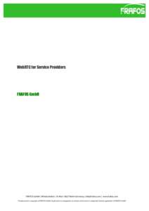 WebRTC for Service Providers  FRAFOS GmbH FRAFOS GmbH | Windscheidstr. 18 AhoiBerlin Germany |  | www.frafos.com This document is copyright of FRAFOS GmbH. Duplication or propagation or extracts of 