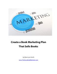 Create a Book Marketing Plan That Sells Books by Dana Lynn Smith www.TheSavvyBookMarketer.com