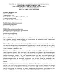 MINUTES OF THE ILLINOIS WORKERS’ COMPENSATION COMMISSION COMMISSION REVIEW BOARD MEETING JAMES R. THOMPSON CENTER, 100 WEST RANDOLPH STREET CHAIRMAN’S CONFERENCE ROOM HELD ON APRIL 25, 2012 at 10:00 AM Present at the