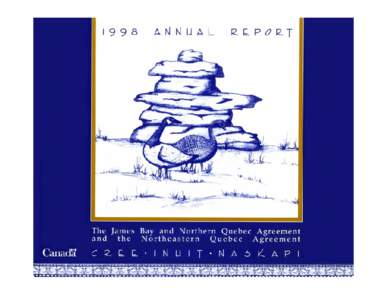 1998 ANNUAL REPORT  The James Bay and Northern Quebec Agreement and the Northeastern Quebec Agreement  CREE•INUIT•NASKAPI