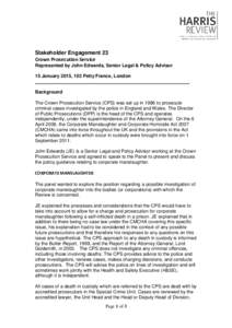 Stakeholder Engagement 23 Crown Prosecution Service Represented by John Edwards, Senior Legal & Policy Advisor 15 January 2015, 102 Petty France, London  Background