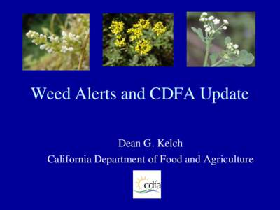 Weed Alerts and CDFA Update Dean G. Kelch California Department of Food and Agriculture 2015 Additions to Section 4500 CA Noxious Weed List Aeschynomene spp.