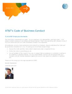 January, 2014  AT&T’s Code of Business Conduct To All AT&T Employees Worldwide: The most basic commitment we make – to our customers, our shareholders, and each other – is to always conduct ourselves in an ethical 