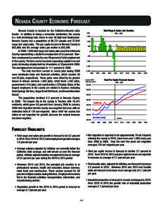 Nevada County Economic Forecast Nevada County is located on the California-Nevada state border. In addition to being a recreation destination, the county is a mini technology hub, home to over 50 high tech businesses. Ne