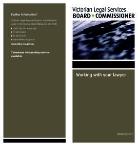 Further information? Victorian Legal Services Board + Commissioner Level[removed]Bourke Street Melbourne VIC 3000 t 1300[removed]local call) t 03[removed]f[removed]