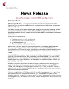 News Release Canada has strength in industrial R&D, says Expert Panel For Immediate Release Ottawa (August 28, 2013) – A new expert panel report on research and development in Canadian industry has found that, despite 