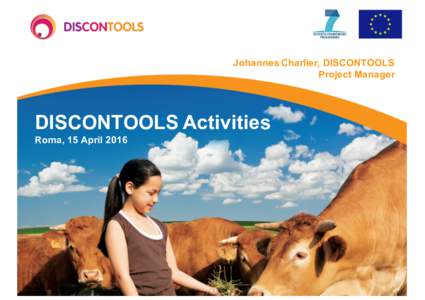 Johannes Charlier, DISCONTOOLS Project Manager DISCONTOOLS Activities Roma, 15 April 2016