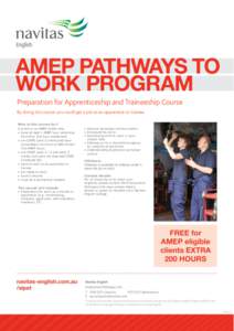 Preparation for Apprenticeship and Traineeship Course By doing this course you could get a job as an apprentice or trainee. Who is this course for? Current or ex-AMEP clients who:  have at least 1 AMEP hour remaining 