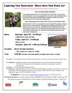 Exploring Your Watershed: Where Does That Water Go? A dynamic new workshop for school and community educators coming your way! Tour our local water facilities! Ever wondered just where our community water comes from, is 