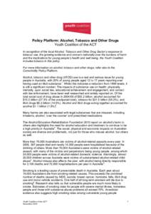 Policy Platform: Alcohol, Tobacco and Other Drugs Youth Coalition of the ACT In recognition of the local Alcohol, Tobacco and Other Drug Sector’s response to tobacco use, the growing evidence and concern nationally ove