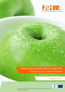 Mapping food and health research programmes in Europe: Country report for Hungary SeptemberThis project is supported by the Seventh Framework Programme of the European Union.