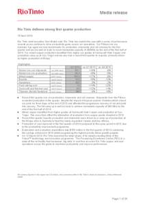 Media release  Rio Tinto delivers strong first quarter production 15 April 2014 Rio Tinto chief executive Sam Walsh said “Rio Tinto has started the year with a series of performance records as we continue to drive prod