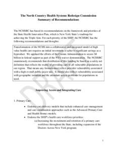 The North Country Health Systems Redesign Commission Summary of Recommendations The NCHSRC has based its recommendations on the framework and priorities of the State Health Innovation Plan, which is New York State’s ro