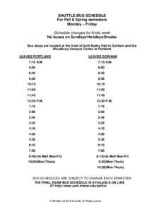 SHUTTLE BUS SCHEDULE For Fall & Spring semesters Monday – Friday -Schedule changes for finals weekNo buses on Sundays/Holidays/Breaks Bus stops are located at the front of both Bailey Hall in Gorham and the Woodbury Ca