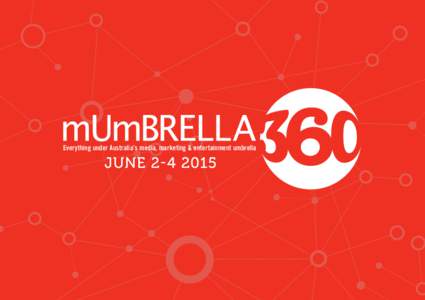 Everything under Australia’s media, marketing & entertainment umbrella  JUNE Mumbrella360 features an unbeatable mix of the best local and global speakers from the world of media and marketing. This is where 