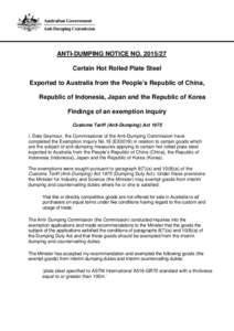 ANTI-DUMPING NOTICE NO[removed]Certain Hot Rolled Plate Steel Exported to Australia from the People’s Republic of China, Republic of Indonesia, Japan and the Republic of Korea Findings of an exemption inquiry Customs 