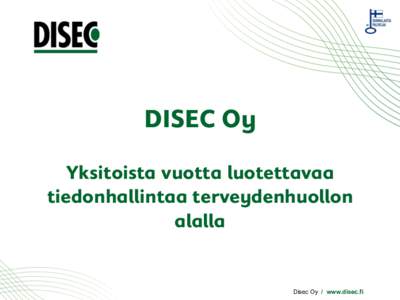 DISEC Oy Yksitoista vuotta luotettavaa tiedonhallintaa terveydenhuollon alalla  Disec Oy / www.disec.fi