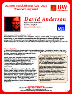 Business World Alumni: [removed]Where are they now? David Anderson Regional Senior Vice President Marshall & Ilsley Bank