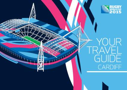 YOUR TRAVEL GUIDE CARDIFF  Use this guide to help you plan the best way to get to and from the
