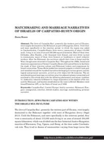 doi:[removed]FEJF2014.59.rosen  MATCHMAKING AND MARRIAGE NARRATIVES OF ISRAELIS OF CARPATHO-RUSYN ORIGIN Ilana Rosen Abstract: The Jews of Carpatho-Rus’, presently the western part of Ukraine,