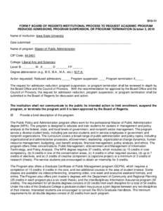 S13-11 FORM F BOARD OF REGENTS INSTITUTIONAL PROCESS TO REQUEST ACADEMIC PROGRAM REDUCED ADMISSIONS, PROGRAM SUSPENSION, OR PROGRAM TERMINATION October 3, 2010 Name of institution: Iowa State University Date submitted: _