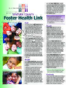 Now, with Foster Health Link, caregivers can securely access updated health information about foster children 24/7 from a computer or mobile device. Ventura County child welfare social workers can view the same informati