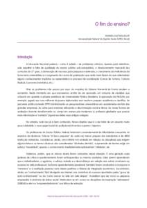 O fim do ensino? MANOEL LUIZ MALAGUTI Universidade Federal do Espírito Santo (UFES), Brasil Introdução A Educação Nacional padece – como é sabido – de problemas crônicos. Apenas para relembrar,