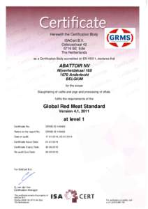 Herewith the Certification Body ISACert B.V. CelsiusstraatBZ Ede The Netherlands as a Certification Body accredited on EN 45011, declares that