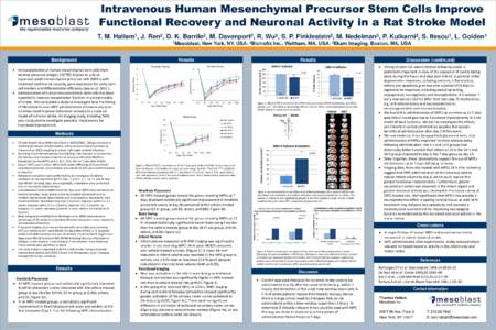 Intravenous Human Mesenchymal Precursor Stem Cells Improve Functional Recovery and Neuronal Activity in a Rat Stroke Model T. M. Hallam1, J. Ren2, D. K. Barrile2, M. Davenport2, R. Wu2, S. P. Finklestein2, M. Nedelman3, 